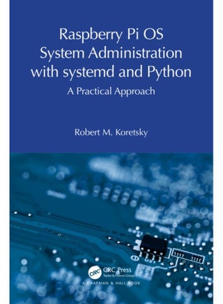 Raspberry Pi OS System Administration with systemd and Python A Practical Approach - Paperback - pzsku/ZE83DB0CD3C527E2632A1Z/45/1760334938/81a09a22-6fab-48e7-9fc7-6ab827f1e9e9