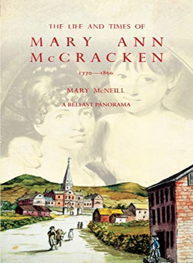The Life and Times of Mary Ann McCracken, 1770–1866 