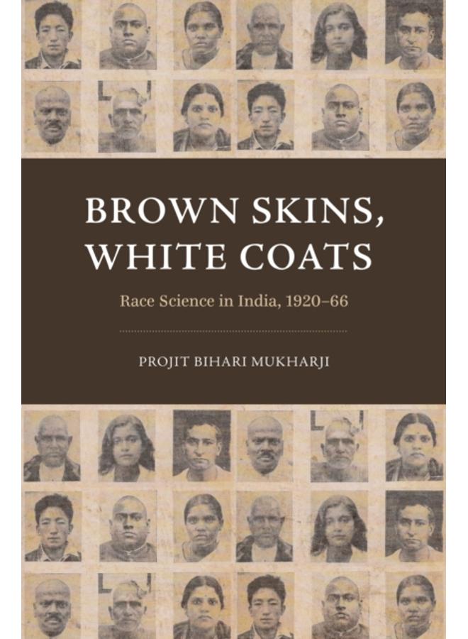 Brown Skins, White Coats : Race Science in India, 1920???66 