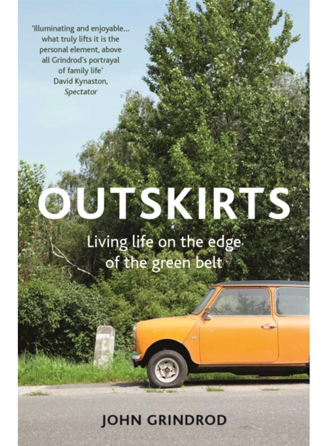 Outskirts : Living Life on the Edge of the Green Belt 