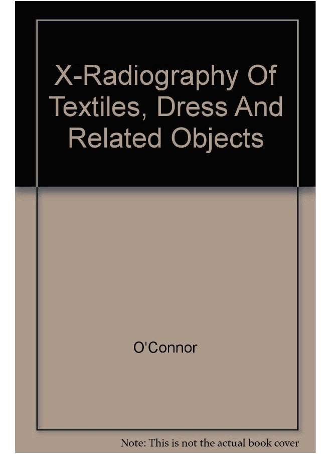 X-Radiography Of Textiles, Dress And Related Objects 