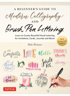 A Beginner's Guide to Modern Calligraphy & Brush Pen Lettering: Learn to Create Beautiful Hand Lettering for Invitations, Cards, Journals and More! (400 Step-By-Step Examples)  - Image 2