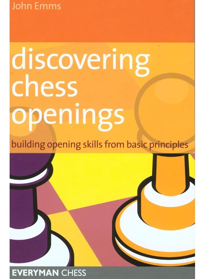 Gloucester Publishers Plc Discovering Chess Openings: Building A Repertoire From Basic Principles