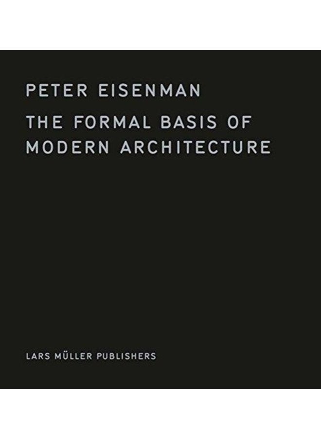 The Formal Basis of Modern Architecture - Hardback