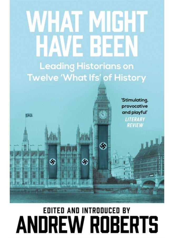 What Might Have Been Leading Historians on Twelve What Ifs of History - Paperback