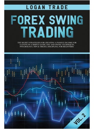 Forex Swing Trading: The Secret Strategies for Creating a Passive Income for a Living in a Simple Guide. Day and Swing Techniques, Psychology, Tips & Tricks, Discipline, for Beginners - pzsku/ZE869627918D67F32D13DZ/45/_/1737572327/767db712-88d9-4278-8548-1435b70724c7