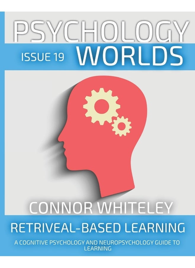 Issue 19: Retrieval-Based Learning A Cognitive Psychology And Neuropsychology Guide To Learning (19)  - Image 1