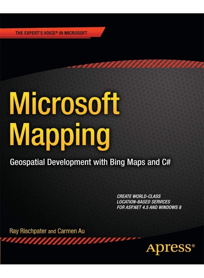 Microsoft Mapping: Geospatial Development with Bing Maps and C#
