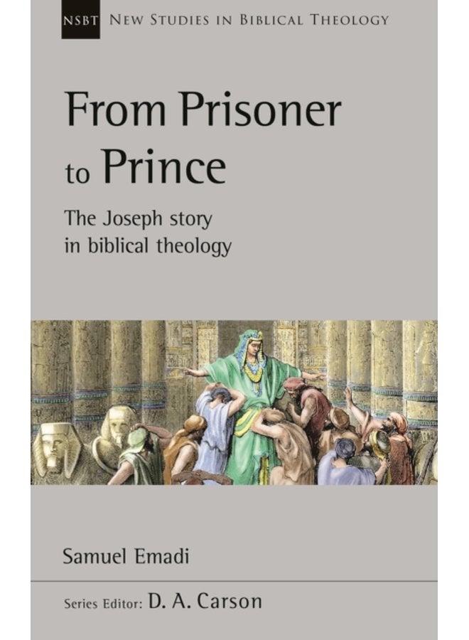 From Prisoner to Prince The Joseph Story In Biblical Theology - Paperback