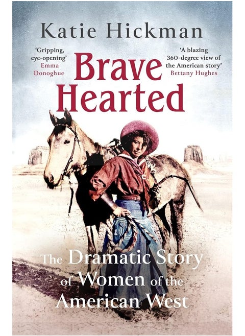 Brave Hearted: The Dramatic Story of Women of the American West