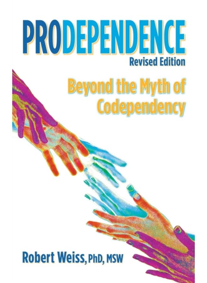 Prodependence Beyond the Myth of Codependency Revised Edition - Paperback