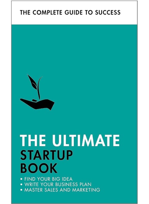 The Ultimate Startup Book: Find Your Big Idea; Write Your Business Plan; Master Sales and Marketing