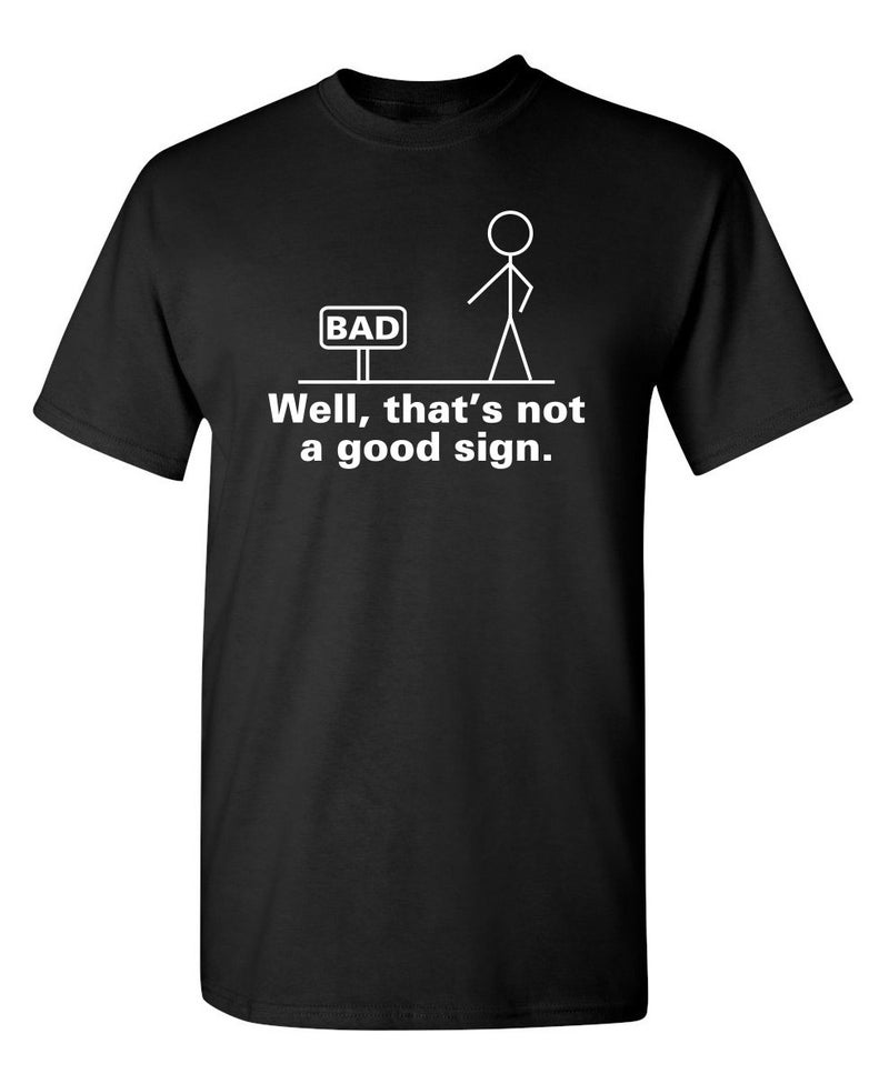 Feelin Good Tees Not A Good Sign Graphic Novelty Sarcastic Funny T Shirt M Black - Image 1