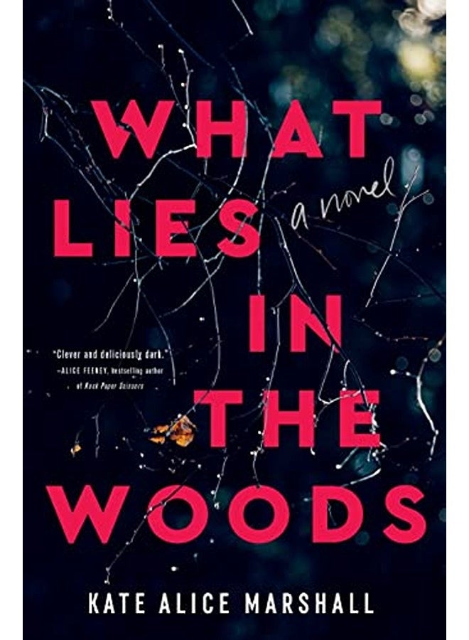 What Lies In The Woods A Novel By Marshall, Kate Alice Hardcover 