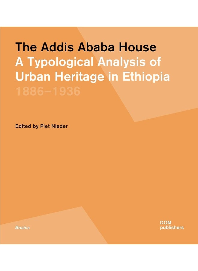 The Addis Ababa House: A Typological Analysis of Urban Heritage in Ethiopia1886-1936  - Image 1