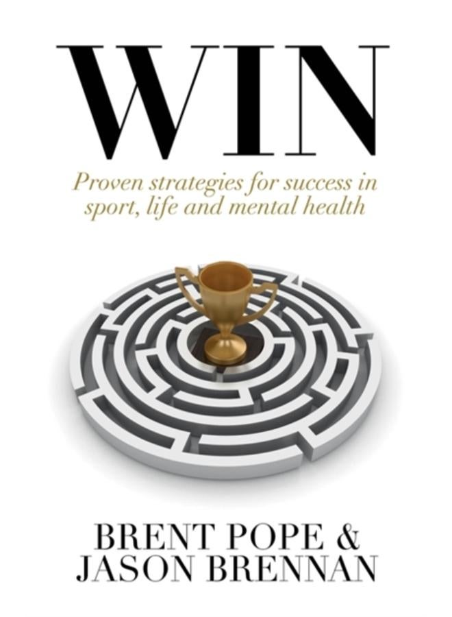 Win : Proven Strategies for Success in Sport, Life and Mental Health.