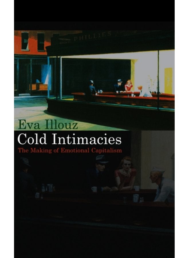 Cold Intimacies The Making of Emotional Capitalism - Paperback