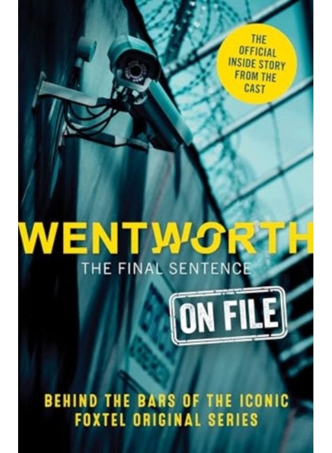 Wentworth The Final Sentence On File Behind the bars of the iconic FOXTEL Original series - Paperback