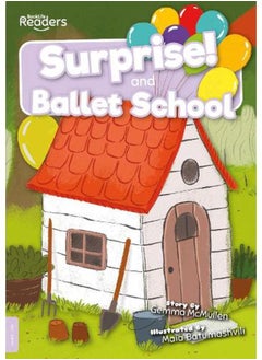 Surprise and Ballet School:BookLife Readers - Level 00 - Lilac By Gemma McMullen ,Maia Batumashvili