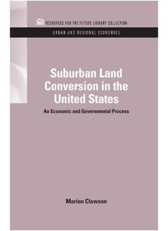 Suburban Land Conversion in the United States: An Economic and Governmental Process 
