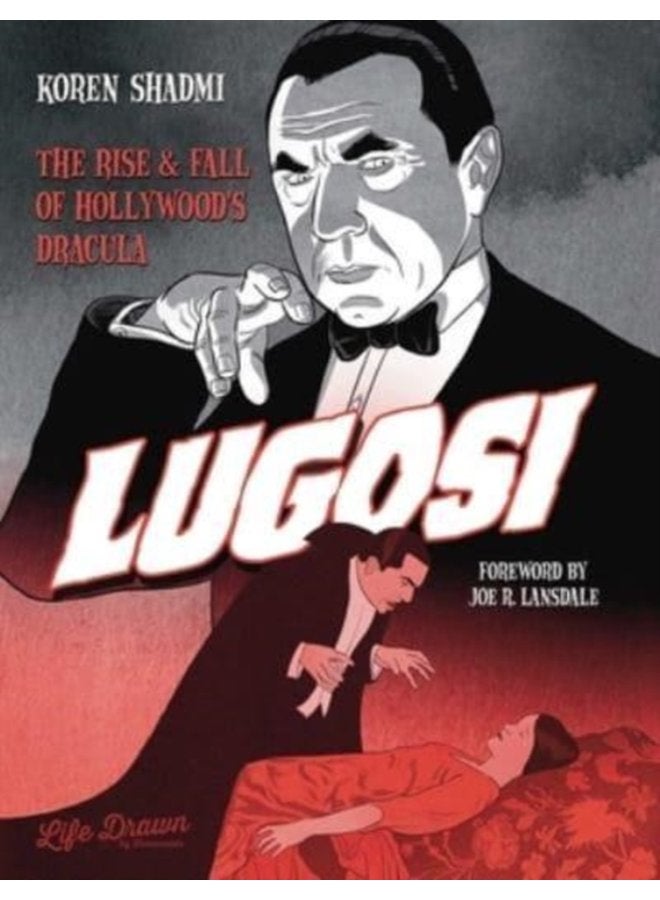 Lugosi The Rise and Fall of Hollywood s Dracula - Hardback