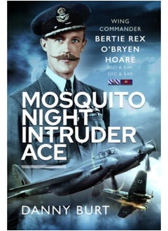 Mosquito Night Intruder Ace: Wing Commander Bertie Rex O'Bryen Hoare Dfc & Bar, 