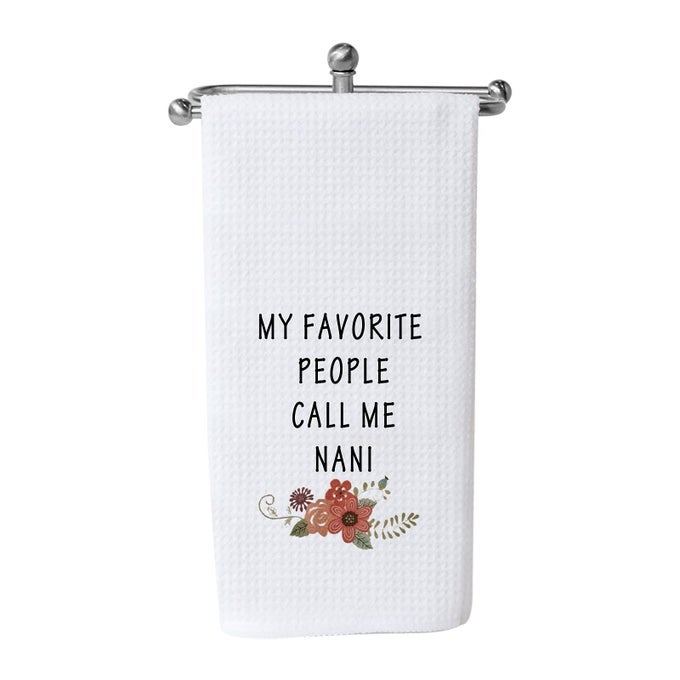 MY FAVORITE PEOPLE CALL ME NANI DISHTOWEL GRANDMA TEA TOWELS KITCHEN DECOR GRANDMOTHER GIFT PEOPLE CALL ME NANI TOWEL
