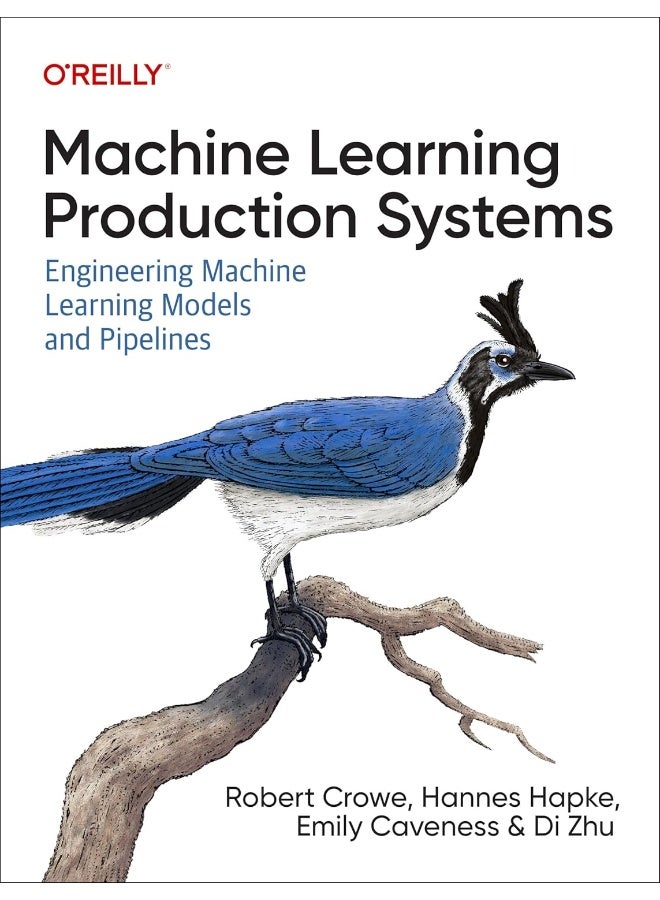 O'Reilly Machine Learning Production Systems: Engineering Machine Learning Models and Pipelines