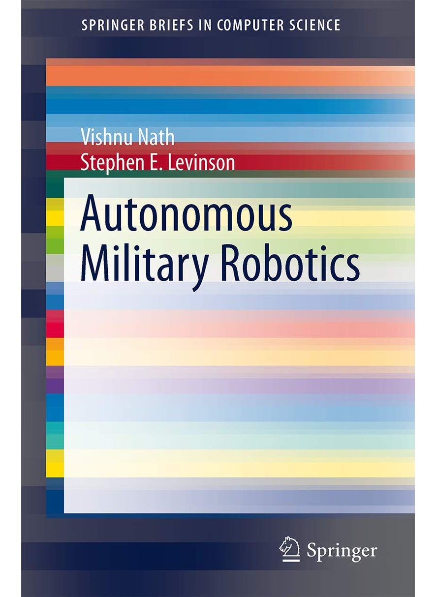 Autonomous Military Robotics 