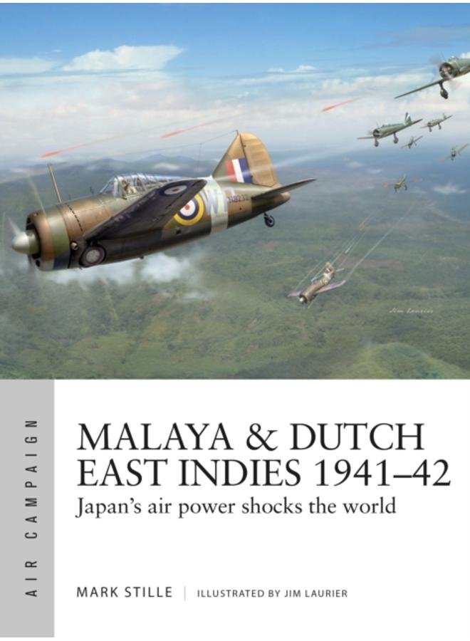Malaya & Dutch East Indies 1941???42 : Japan's air power shocks the world 