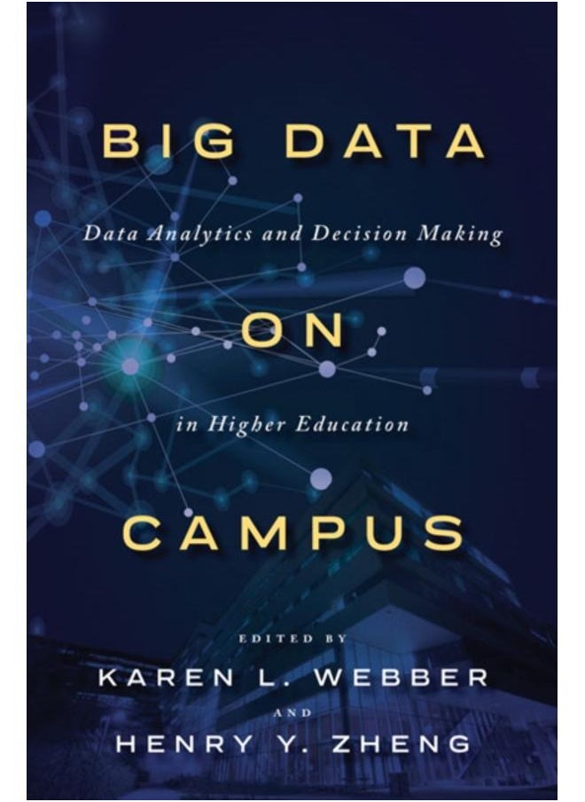 Big Data on Campus : Data Analytics and Decision Making in Higher Education 