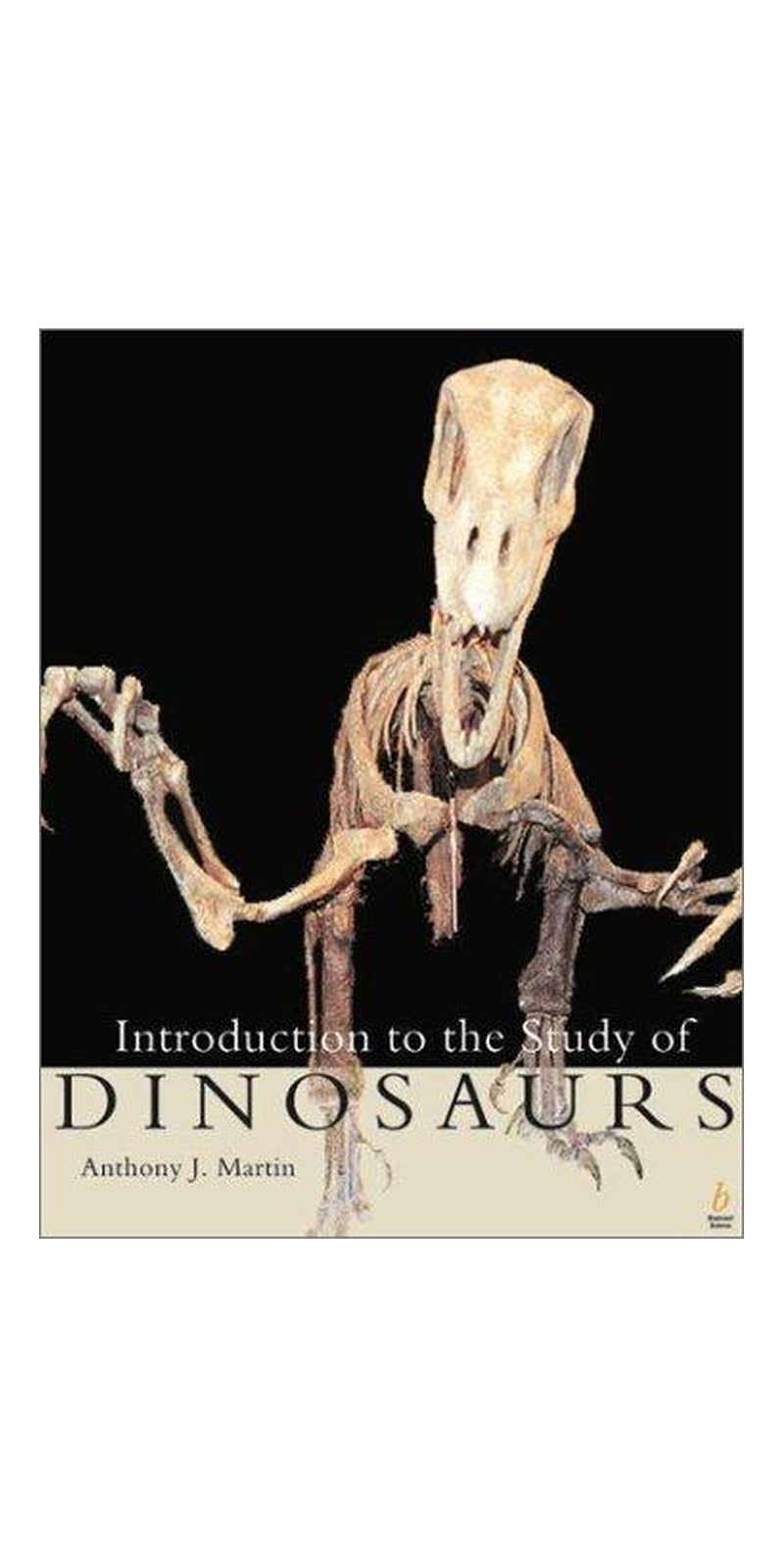 Introduction to the Study of Dinosaurs | Authored by Anthony J. Martin | Paperback | Published by Blackwell Publishing, Incorporated