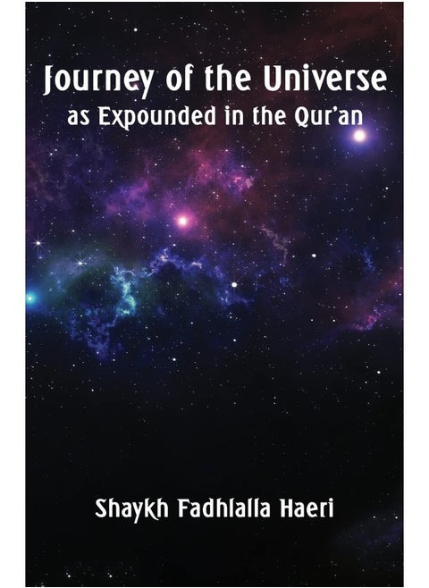 Journey of the Universe as Expounded in the Qur'an