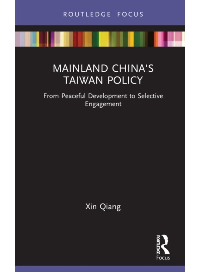Mainland China s Taiwan Policy From Peaceful Development to Selective Engagement - Paperback