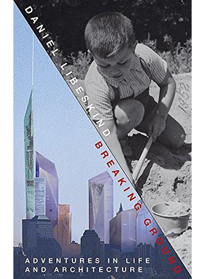 Breaking Ground: Adventures in Life and Architecture