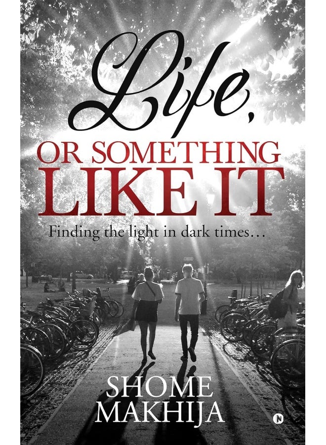 Life, or something like it: Finding the light in dark times...