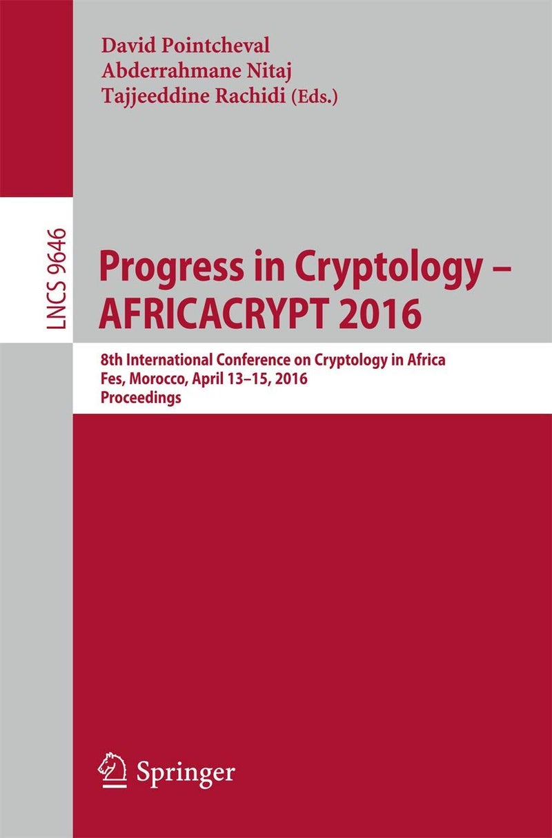Progress in Cryptology - AFRICACRYPT 2016: 8th International Conference on Cryptology in Africa, Fes, Morocco, April 13-15, 2016, Proceedings 