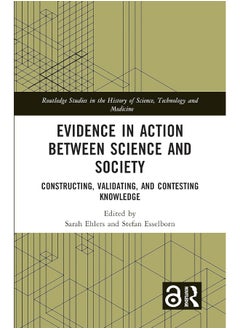 Evidence in Action between Science and Society: Constructing, Validating, and Contesting Knowledge - pzsku/ZE8BAAA11D9646A939FFCZ/45/_/1740556822/88ab2fd7-18f7-42c0-83ff-94c1c691c33a