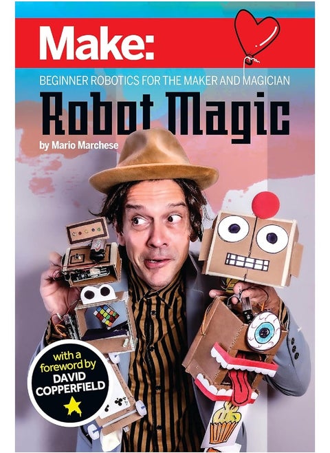 Robot Magic : Beginner Robotics for the Maker and Magician