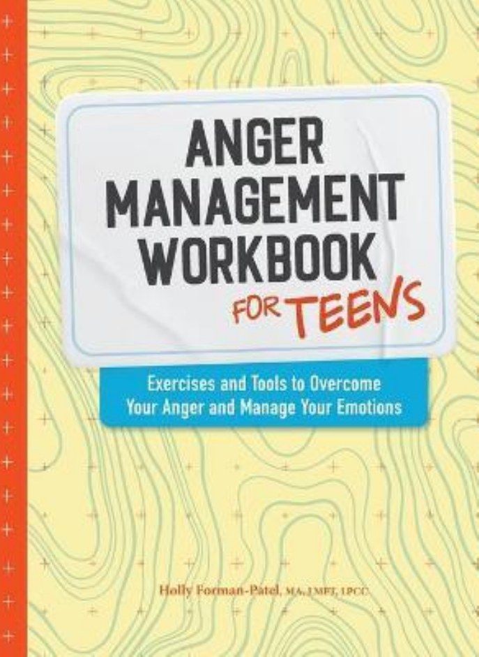 Anger Management Workbook for Teens  Exercises and Tools to Overcome Your Anger and Manage Your Emotions Forman-Patel Holly 