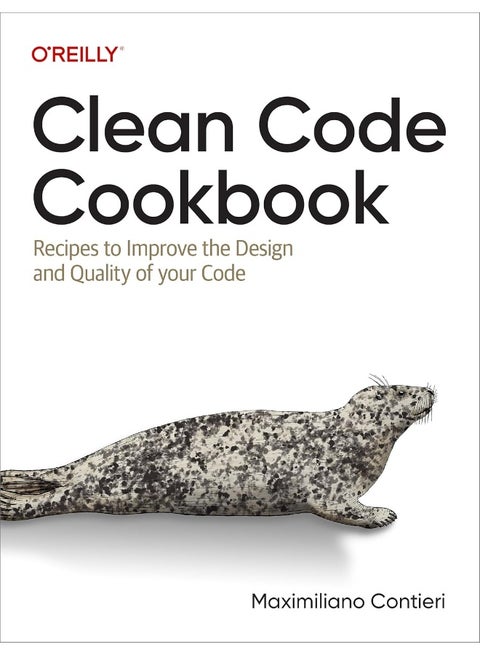 Clean Code Cookbook: Recipes to Improve the Design and Quality of Your Code