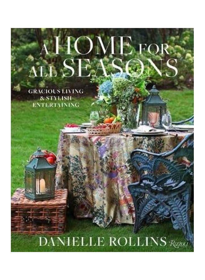 A Home For All Seasons: Gracious Living And Stylish Entertaining - Image 2