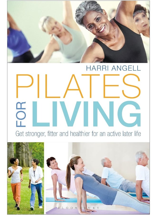 Pilates for Living: Get stronger, fitter and healthier for an active later life 