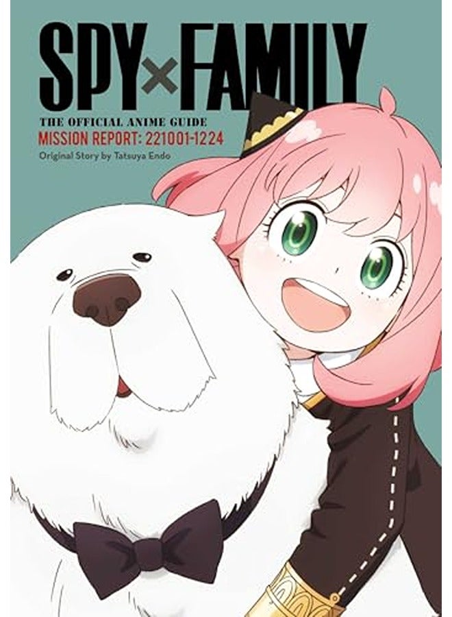 Spy x Family: The Official Anime Guide-Mission Report: 221001-1224: Volume 2