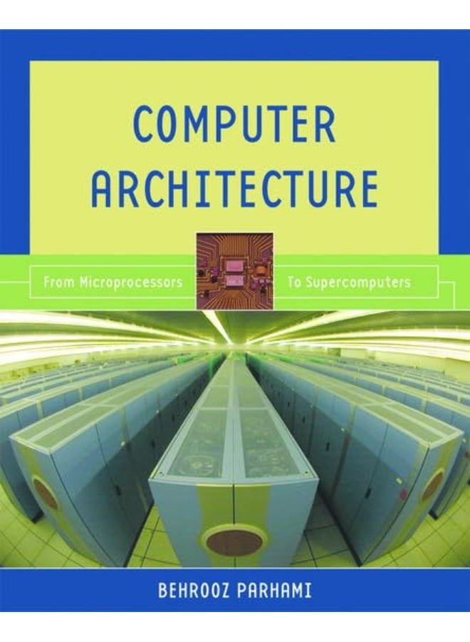 Computer Architecture: From Microprocessors to Supercomputers