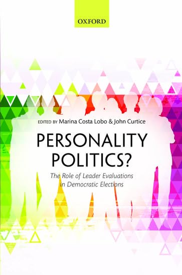 Personality Politics The Role Of Leader Evaluations In Democratic Elections 