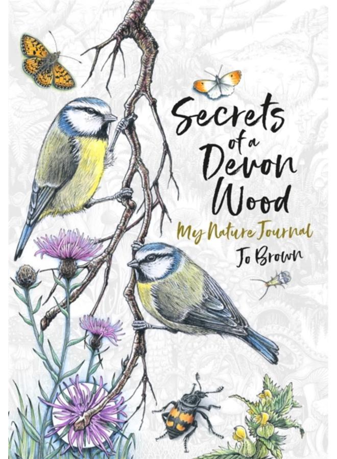 Secrets of a Devon Wood : My Nature Journal 