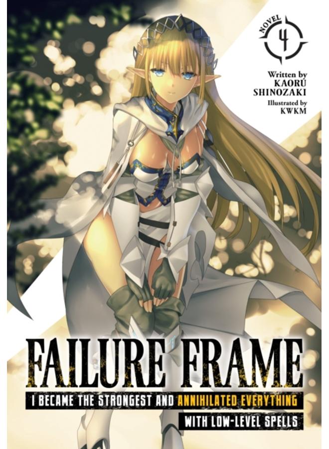 Failure Frame: I Became the Strongest and Annihilated Everything With Low-Level Spells (Light Novel) Vol. 4 : 4 