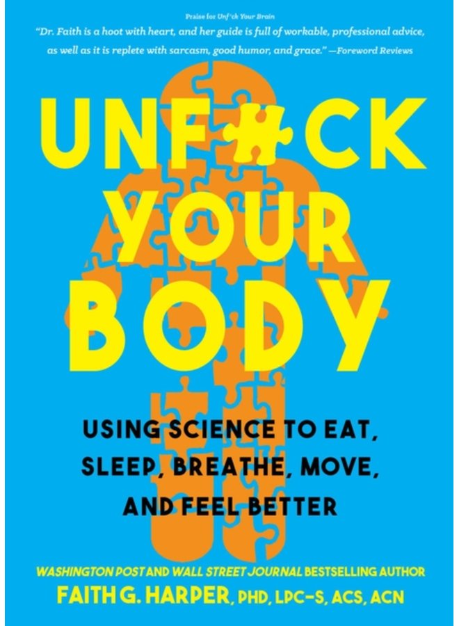 Unfuck Your Body Using Science to Eat Sleep Breathe Move and Feel Better - Paperback