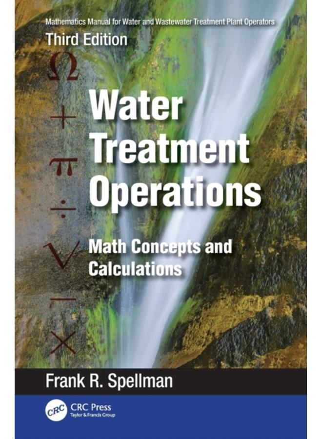 Mathematics Manual for Water and Wastewater Treatment Plant Operators: Water Treatment Operations : Math Concepts and Calculations 